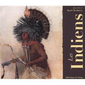 [BODMER] LES INDIENS. Aquarelles de Karl Bodmer - William H. Goetzmann