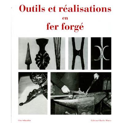 [Ferronnerie] OUTILS ET RÉALISATIONS EN FER FORGÉ - Otto Schmirler