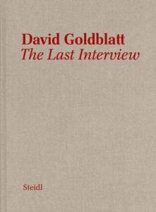 [GOLDBLATT] DAVID GOLDBLATT. The Last Interview - Alexandra Dodd