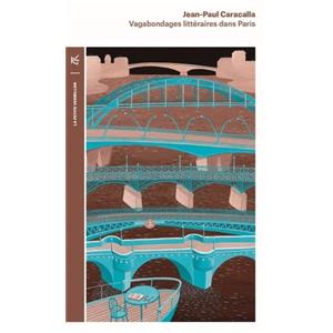 [CARACALLA] VAGABONDAGES LITTÉRAIRES DANS PARIS - Jean-Paul Caracalla