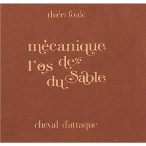 [FOULC] MÉCANIQUE DE L'OS DU SABLE - Thiéri Foulc