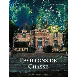 PAVILLONS DE CHASSE - Michel Beurdeley. Créations Photographiques d'Olivier Dassault