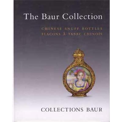 [Asie - Chine] THE BAUR COLLECTION. Flacons à tabac chinois/Chinese snuff bottles - Vérène Nicollier