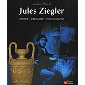 [ZIEGLER] JULES ZIEGLER. Peintre - Céramiste - Photographe - Jacques Werren