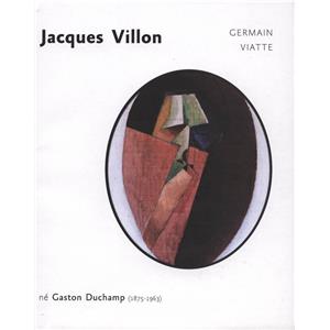 [VILLON] JACQUES VILLON né Gaston Duchamp (1875-1963) - Germain Viatte. Catalogue d'exposition  Musée des Beaux-Arts d'Angers (2012)