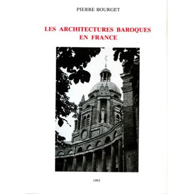 LES ARCHITECTURES BAROQUES EN FRANCE - Pierre Bourget