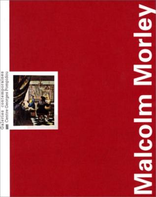 [MORLEY] MALCOM MORLEY, "Contemporains/Monographies" - Collectif. Catalogue d'exposition (Centre G. Pompidou, 1993)