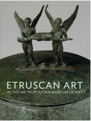 [Italie - Art étrusque] ETRUSCAN ART in the Metropolitan Museum - Richard Daniel De Puma