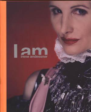 [ANDESSNER ] I AM IRENE ANDESSNER - Irene Andessner. Retrospective of the Works 1995-2003
