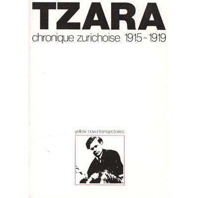 [Dadaïsme] CHRONIQUE ZURICHOISE 1915-1919 - Tristan Tzara