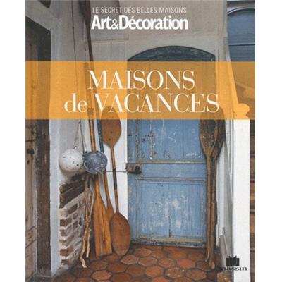 MAISONS DE VACANCES - Anne Valéry. Art & décoration. " Le secret des belles maisons " 