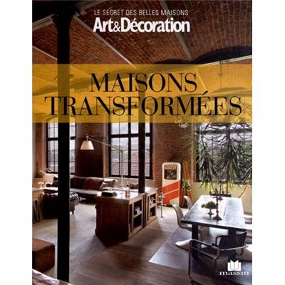 MAISONS TRANSFORMÉES - Pascale et Bruno Boigontier. Art & décoration. " Le secret des belles maisons " 