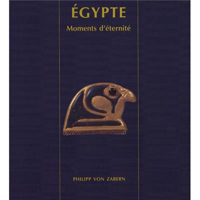 [Afrique - Égypte] ÉGYPTE. Moments d'éternité. Art égyptien dans les collections privées, Suisse - Madeleine Page-Gasser et André B. Wiese. Catalogue d'exposition (Genève, 2004)