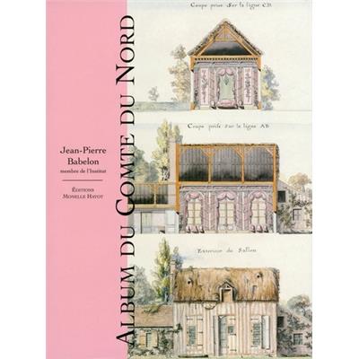 ALBUM DU COMTE DU NORD. Recueil des plans des châteaux, parcs et jardins de Chantilly levé en 1784 - Par Jean-Pierre Babelon