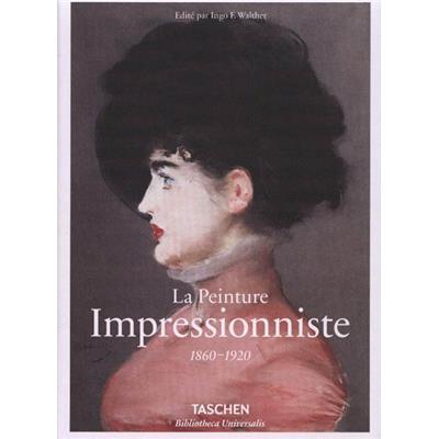 [Impressionnisme] LA PEINTURE IMPRESSIONNISTE 1860-1920, " Bibliotheca Universalis " - Dirigé par Ingo F. Walther