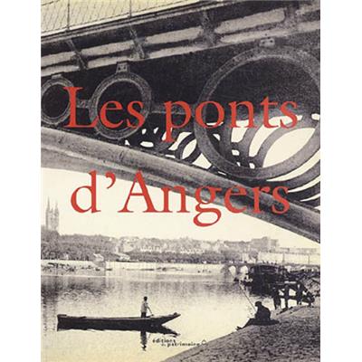 [PAYS DE LA LOIRE] LES PONTS D'ANGERS, "Cahiers du Patrimoine", n°49 - Dirigé par Olivier Biguet et Dominique Letellier 