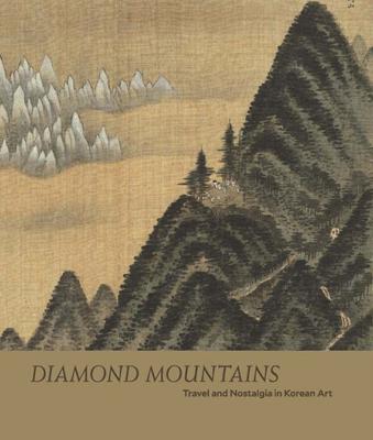 [Asie - Corée du Nord] DIAMOND MOUNTAINS. Travel and Nostalgia in Korean Art - Catalogue d'exposition (Metropolitan Museum of Art, 2018)