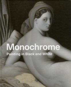 MONOCHROME. Painting in Black and White - Catalogue d'exposition dirigé par Lelia Packer et Jennifer Sliwka (National Gallery London, 2017)