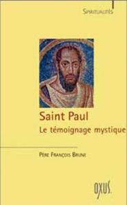 SAINT PAUL. Le témoignage mystique, " Spiritualités " - Père François Brune