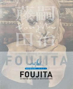 [FOUJITA] FOUJITA. Le Maître japonais de Montparnasse - Catalogue d'exposition du Palais des Arts et du Festival (Dinard, 2004)