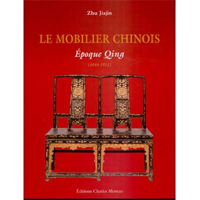 LE MOBILIER CHINOIS : Epoque Ming (1368-1644) et Epoque Qing (1644-1911) - Zhu Jiajin (2 tomes)