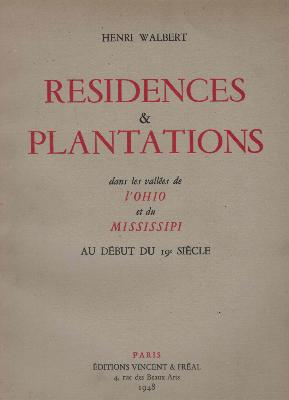 RESIDENCES & PLANTATIONS dans les vallées de l'OHIO et du MISSISSIPI au début du 19ème siècle - Plans et dessins Henri Walbert