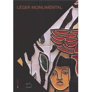 [LÉGER] LEGER MONUMENTAL - Alain Mousseigne et Sylvie Forestier. Catalogue d'exposition (Toulouse, 2005)