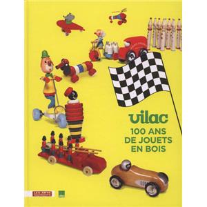 [Jouet] VILAC. 100 ans de jouets en bois - Catalogue d'exposition sous la direction de Dorothée Charles (Musée des Arts Décoratifs, 2011)