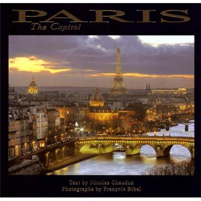 [BIBAL] PARIS. The Capital - Photographs by François Bibal. Text by Nicolas Chaudun