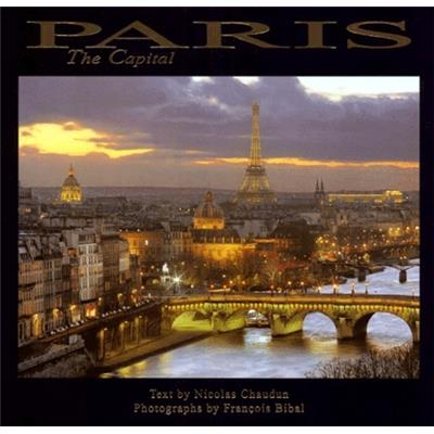 [BIBAL] PARIS. The Capital - Photographs by François Bibal. Text by Nicolas Chaudun