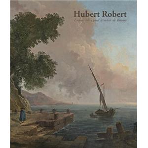 [ROBERT] HUBERT ROBERT. Embarcadre pour le muse de Valence - Hlne Moulin-Stanislas