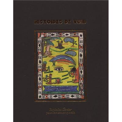 [Divers - Art naïf et Art brut] HISTOIRES DE VOIR. Show and Tell - Catalogue d'exposition (Fondation Cartier pour l'art contemporain, 2012)