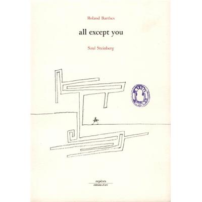 [STEINBERG] ALL EXCEPT YOU, " Repères " - Roland Barthes et Saul Steinberg