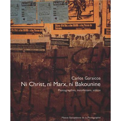 [GARAICOA] NI CHRIST, NI MARX, NI BAKOUNINE. Photographies, installations, vidéos - Carlos Garaicoa. Catalogue d'exposition(Maison Européenne de la Photographie, 2002)