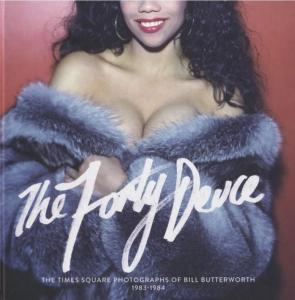 [BUTTERWORTH] THE FORTY DEUCE. The Time Square Photographs of Bill Butterworth, 1983-1984 - Edité par Ariel et Beatriz Ruiz 