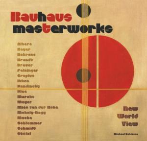 [Bauhaus] BAUHAUS MASTERWORKS. New World View, " Masterworks " - Michael Robinson
