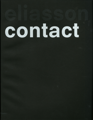 [ELIASSON] CONTACT - Olafur Eliasson. Catalogue d'exposition (Fondation L. Vuitton, 2014) sous la direction de S. Pagé, L. Bossé, H. U. Obrist et C. Staebler