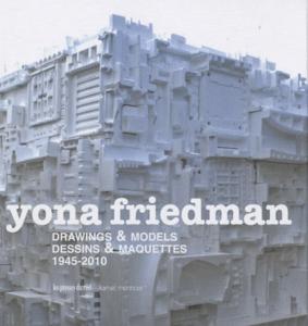 [FRIEDMAN] DRAWINGS & MODELS/Dessins et maquettes, 1945-2010 - Yona Friedman