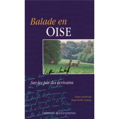 [HAUTS-de-FRANCE] BALADE EN OISE, " Sur les pas des écrivains " - Textes choisis par Marie-Noëlle Craissati