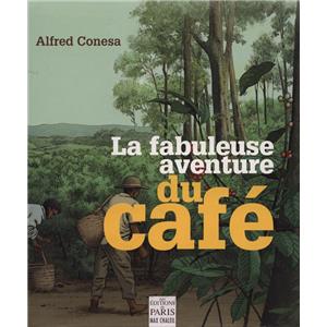 LA FABULEUSE AVENTURE DU CAFÉ - Alfred Conesa