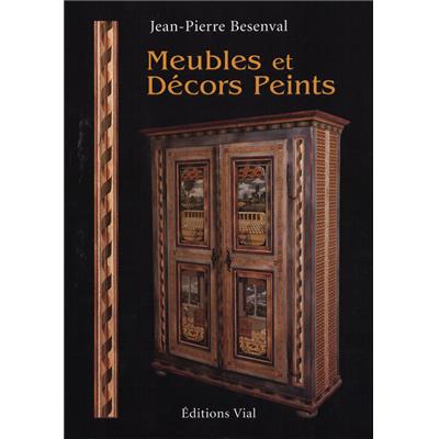 [Décoration - Peinture décorative] MEUBLES ET DÉCORS PEINTS - Jean-Pierre Besenval