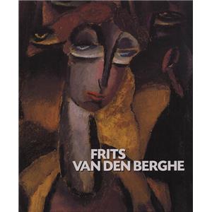 [BERGHE] FRITS VAN DEN BERGHE 1883 - 1938 - Piet Boyens. Catalogue critique par Patrick Derom et Gilles Marqueterie