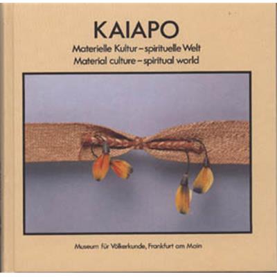 [Amérique - Brésil] KAIAPO. Material culture - spiritual world - Gustaaf Verswijver