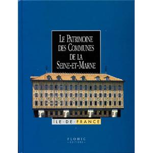 [ÎLE-DE-FRANCE] LE PATRIMOINE DES COMMUNES DE LA SEINE-ET-MARNE, " Le Patrimoine des communes de France "  - Collectif (2 tomes)