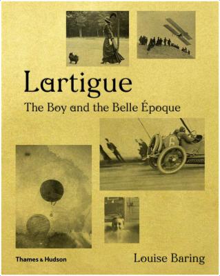 [LARTIGUE] LARTIGUE. The Boy and the Belle Epoque - Louise Baring