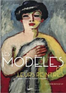 LES MODLES ET LEURS PEINTRES. Dans l'intimit des ateliers - Olivier Renault