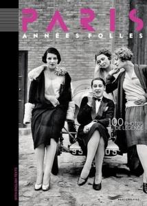 PARIS ANNEES FOLLES. 100 photos de lgende - Collectif (bilingual French-English) - d. 2018