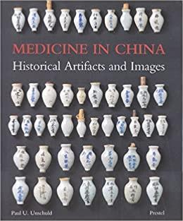 [Asie - Chine] MEDECINE IN CHINA. Historical Artifacts and Images - Paul U. Unschuld