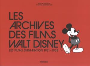 [DISNEY] LES ARCHIVES DES FILMS WALT DISNEY. Les films d'animation 1921-1968 - Dirigé par Daniel Kothenschulte