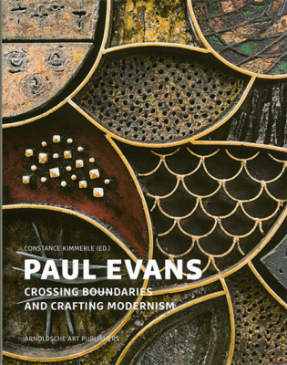 [EVANS] PAUL EVANS. Crossing Boundaries and Crafting Modernism - Catalogue d'exposition dirigé par Constance Kimmerle (Michener Art Museum, 2014)